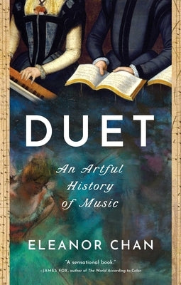 Duet: An Artful History of Music by Chan, Eleanor