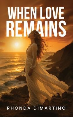 When Love Remains by DiMartino, Rhonda