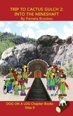 Trip to Cactus Gulch 2 (Into the Mineshaft) Chapter Book: Sound-Out Phonics Books Help Developing Readers, including Students with Dyslexia, Learn to by Brookes, Pamela