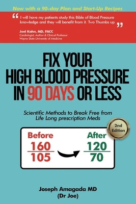 Fix Your High Blood Pressure in 90 Days or Less: Scientific Methods to Break Free from Life Long Prescription Meds by Amagada, Joseph