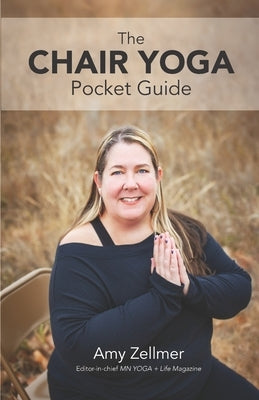 The Chair Yoga Pocket Guide by Zellmer, Amy