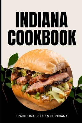 Indiana Cookbook: Traditional Recipes of Indiana by Baker, Ava