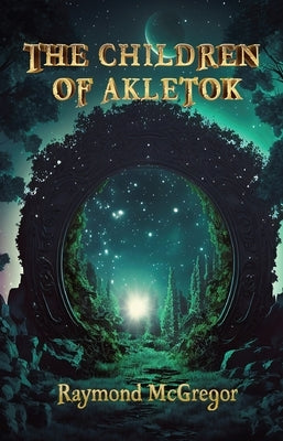 The Children of Akletok by McGregor, Raymond