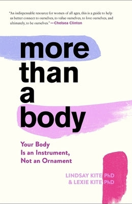 More Than a Body: Your Body Is an Instrument, Not an Ornament by Kite, Lexie