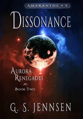 Dissonance: Aurora Renegades Book Two by Jennsen, G. S.