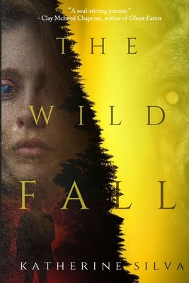 The Wild Fall by Silva, Katherine