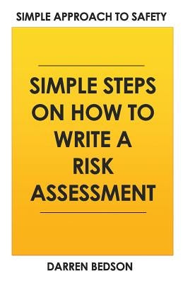 Simple Approach To Safety: How to Write a Risk Assessment by Bedson, Darren Mark