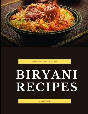 Biryani Recipes: Many Variety Biryani Recipes by Riaz, Abdul