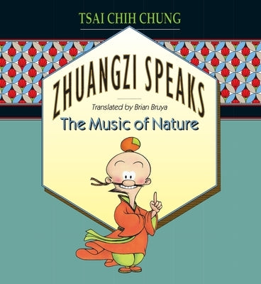 Zhuangzi Speaks: The Music of Nature by Tsai, C. C.