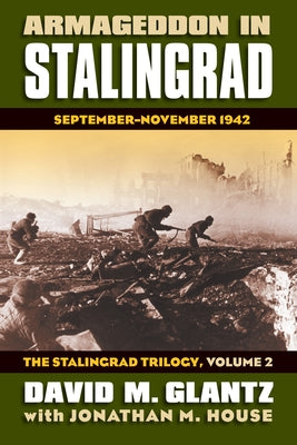 Armageddon in Stalingrad: September-November 1942, the Stalingrad Trilogy, Volume 2 by Glantz, David M.