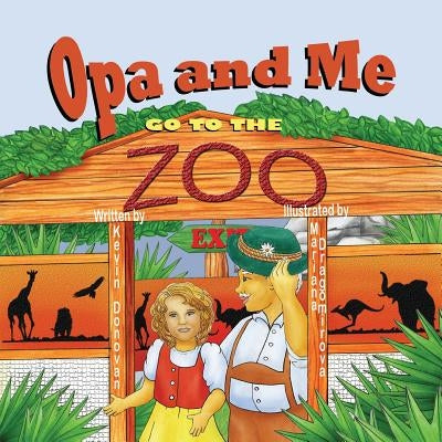 Opa and Me Go to the Zoo by Donovan, Kevin M.