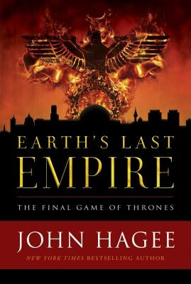 Earth's Last Empire: The Final Game of Thrones by Hagee, John