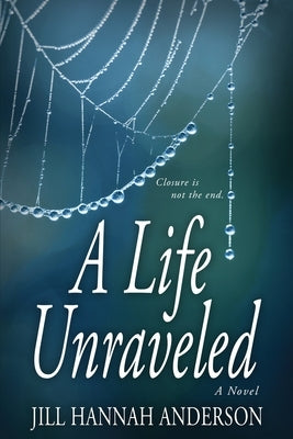 A Life Unraveled by Anderson, Jill Hannah