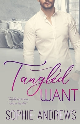 Tangled Want by Andrews, Sophie