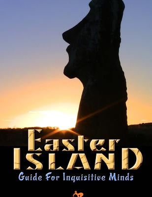 Easter Island Guide for Inquisitive Minds by Foerster, Brien