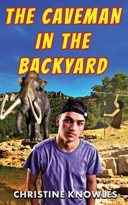 The Caveman in the Backyard by Knowles, Christine