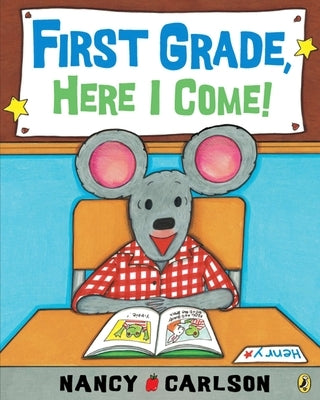 First Grade, Here I Come! by Carlson, Nancy