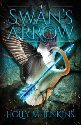 The Swan's Arrow by Jenkins, Holly M.