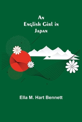 An English Girl in Japan by M. Hart Bennett, Ella