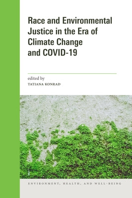 Race and Environmental Justice in the Era of Climate Change and Covid-19 by Konrad, Tatiana