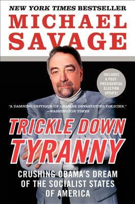 Trickle Down Tyranny by Savage, Michael