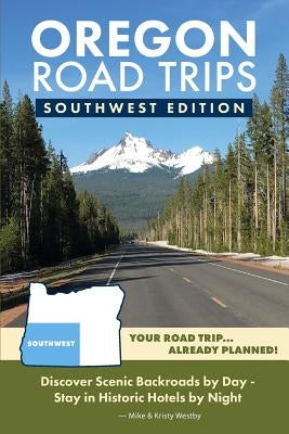 Oregon Road Trips - Southwest Edition by Westby, Mike