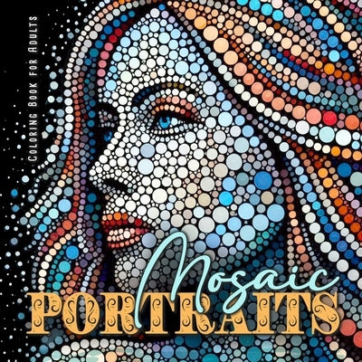 Mosaic Portraits Coloring Book for Adults: Abstract Faces Coloring Book Grayscale Portraits Coloring Book Faces coloring book grayscale by Publishing, Monsoon