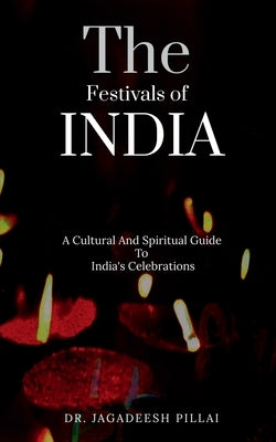 The Festivals Of India by Jagadeesh