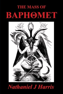 The Mass of Baphomet by Harris, Nathaniel J.