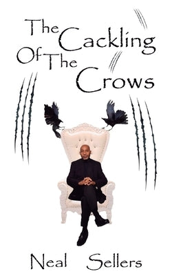 The Cackling of the Crows by Sellers, Neal