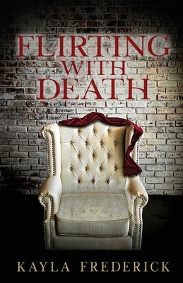 Flirting with Death by Frederick, Kayla