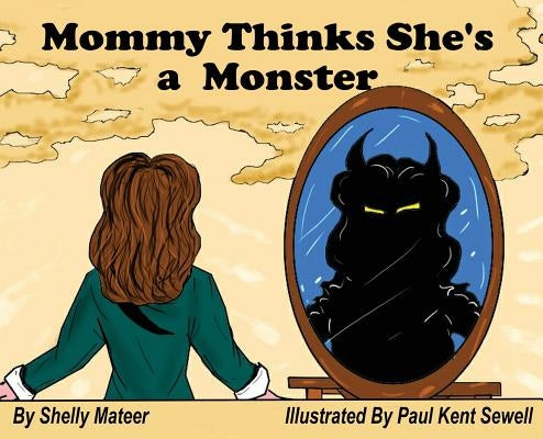 Mommy Thinks She's a Monster by Mateer, Shelly