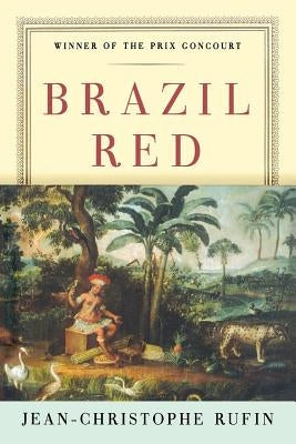 Brazil Red by Rufin, Jean-Christophe