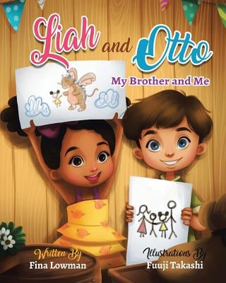 Liah and Otto: My Brother and Me by Lowman, Fina