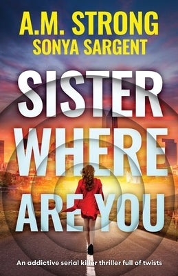 Sister Where Are You by Strong, A. M.