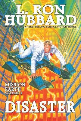 Mission Earth Volume 8: Disaster by Hubbard, L. Ron