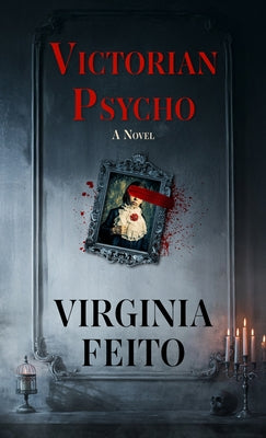 Victorian Psycho by Feito, Virginia