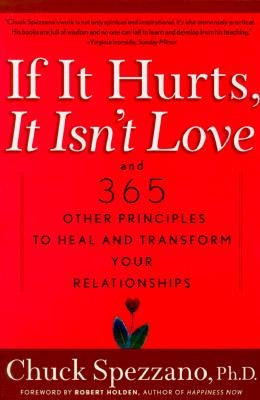 If It Hurts, It Isn't Love: And 365 Other Principles to Heal and Transform Your Relationships by Spezzano, Chuck