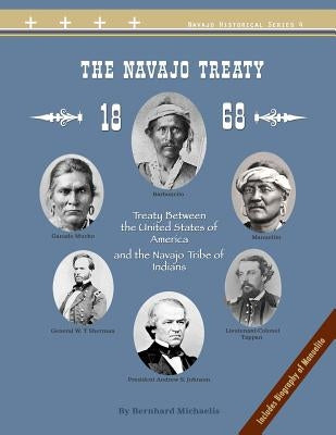 The Navajo Treaty of 1868: Treaty Between the United States of America and the Navajo Tribe of Indians by Dinetah, Native Child