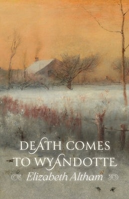 Death Comes to Wyandotte by Altham, Elizabeth