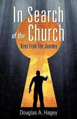 In Search Of The Church by Hagey, Douglas A.