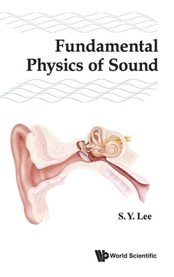 Fundamental Physics of Sound by Lee, Shyh-Yuan