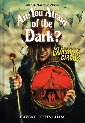 The Tale of the Vanishing Circus (Are You Afraid of the Dark? #3): Volume 3 by Cottingham, Kayla