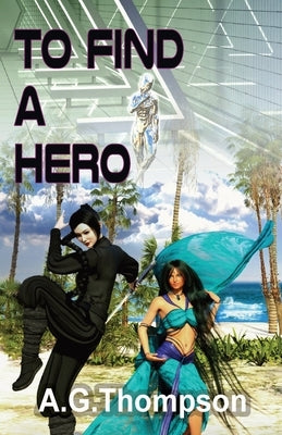 To Find A Hero by Thompson, A. G.