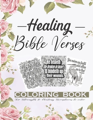 Healing Bible Verses Coloring Book: 35+ Anti-stress Therapeutic Coloring Pages About Strength, Faith and Healing Scriptures For Women by Dorsey, Emily