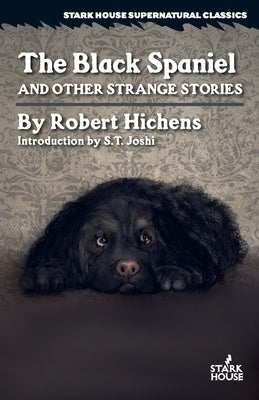 The Black Spaniel and Other Strange Stories by Hichens, Robert