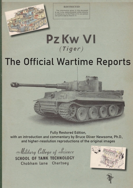 PzKw. VI Tiger Tank: The Official Wartime Reports by Newsome, Bruce Oliver