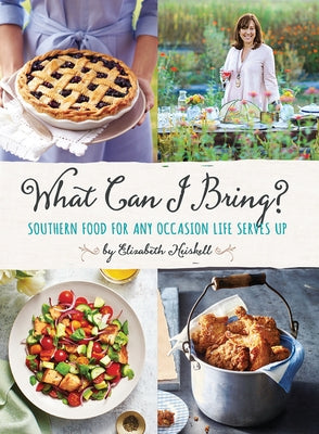 What Can I Bring?: Southern Food for Any Occasion Life Serves Up by Heiskell, Elizabeth