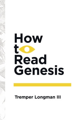 How to Read Genesis by Longman III, Tremper