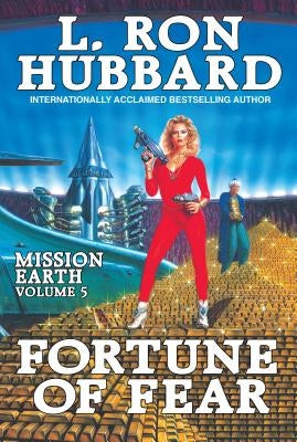 Mission Earth Volume 5: Fortune of Fear by Hubbard, L. Ron